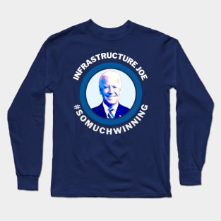 Infrastructure Joe #SOMUCHWINNING Long Sleeve T-Shirt